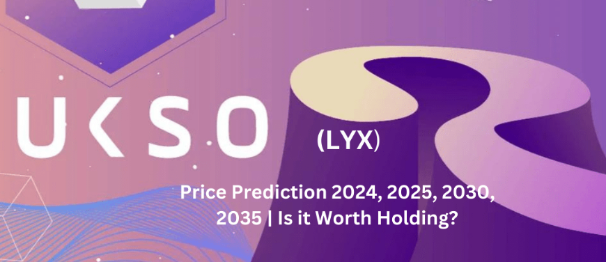 Lukso (LYX) Price Prediction 2024, 2025, 2030, 2035 | Is it Worth Holding?
