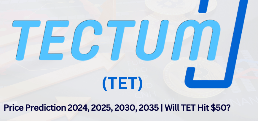 Tectum (TET) Price Prediction 2024, 2025, 2030, 2035 | Will TET Hit $50?