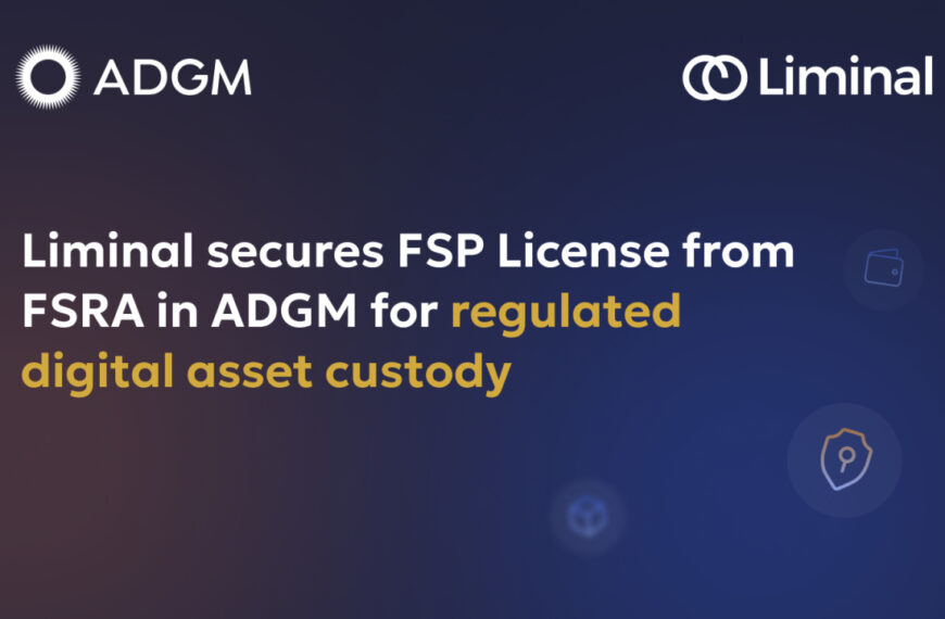 Liminal Custody Secures Key ADGM FSP License, Reinforcing Leadership in Digital Asset Custody
