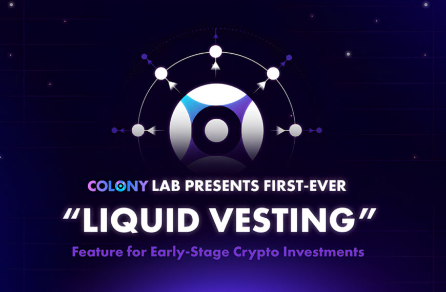 Colony Lab Presents First-Ever ‘Liquid Vesting’ Feature for Early-Stage Crypto Investments