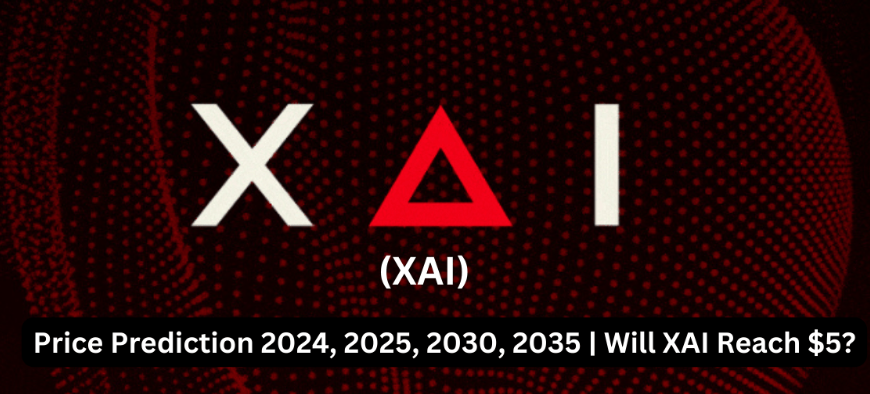 Xai (XAI) Price Prediction 2024, 2025, 2030, 2035 | Will XAI Reach $5?