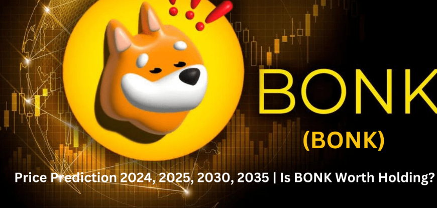 Bonk (BONK) Price Prediction 2024, 2025, 2030, 2035 | Is BONK Worth Holding?