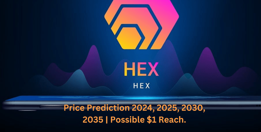 HEX (HEX) Price 2024,2025 Prediction | Possible $1 Reach