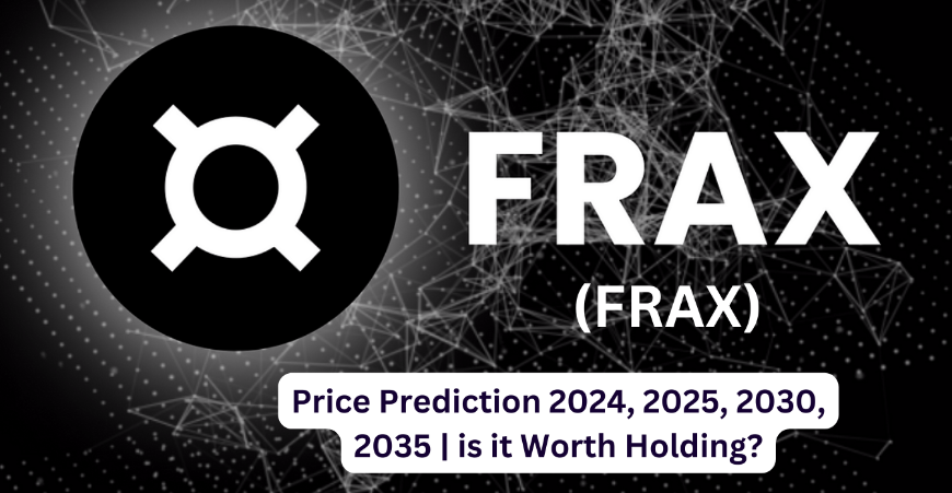 FRAX Price Prediction: 2024,2025, 2030,2035 | Is it worth holding?