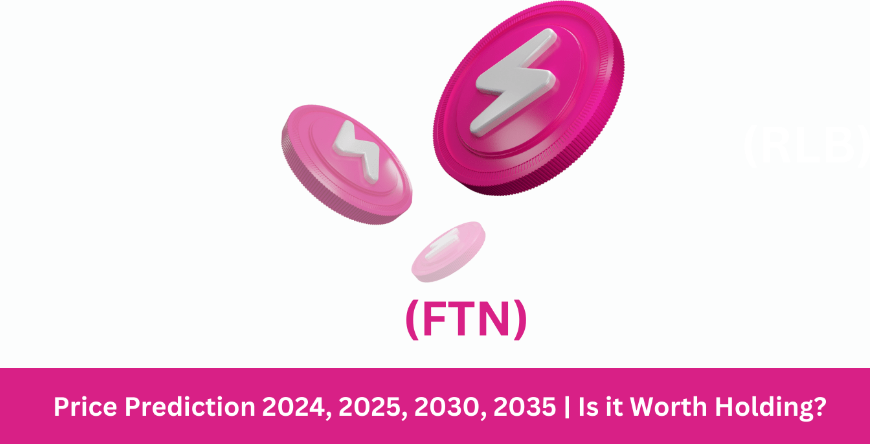 Fast Token (FTN) Price Prediction 2024, 2025, 2030, 2035 | Is it worth Holding