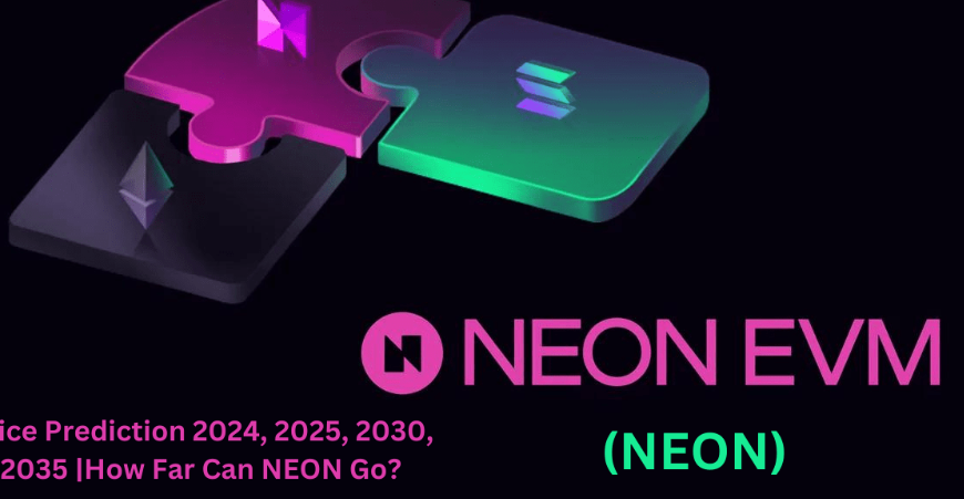 Neon EVM (NEON) Price Prediction 2024, 2025, 2030, 2035 | How Far Can NEON Go?