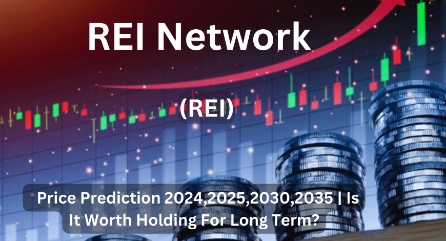 REI Network (REI) Price Prediction 2024, 2025, 2030, 2035 | Is It Worth Holding For Long Term?