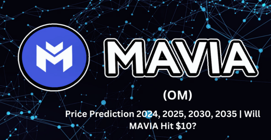 Heroes of Mavia (MAVIA) Price Prediction 2024, 2025, 2030, 2035 | Will MAVIA Hit $10?