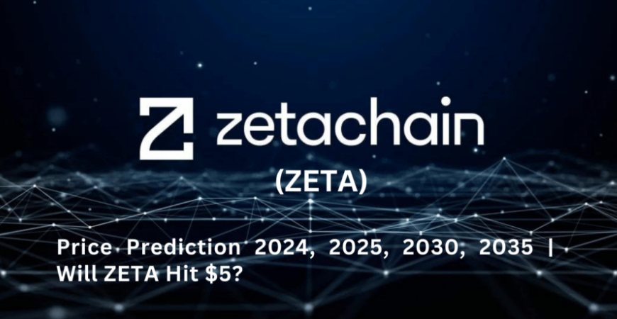 ZetaChain (ZETA) Price Prediction 2024, 2025, 2030, 2035: Will ZETA Hit $5?