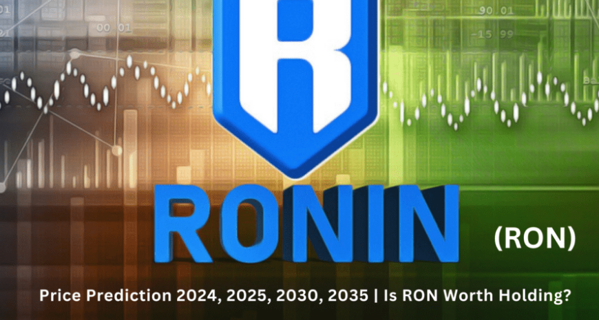 Ronin (RON) Price Prediction 2024, 2025, 2030, 2035: Is RON Worth Holding?