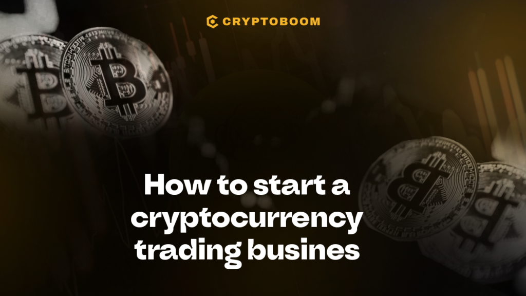 Steps to Launching a Business in Cryptocurrency Trading