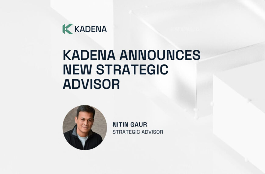 Kadena Announces Nitin Gaur as Advisor