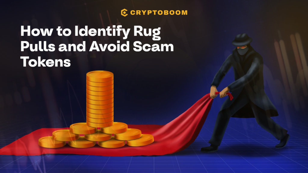 How to Identify Rug Pulls and Avoid Scam Tokens