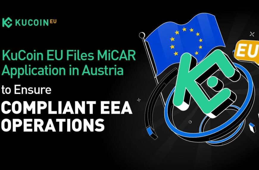 KuCoin EU Files MiCAR Application in Austria to Ensure Compliant EEA Operations