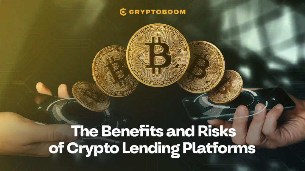 The Benefits and Risks of Crypto Lending Platforms
