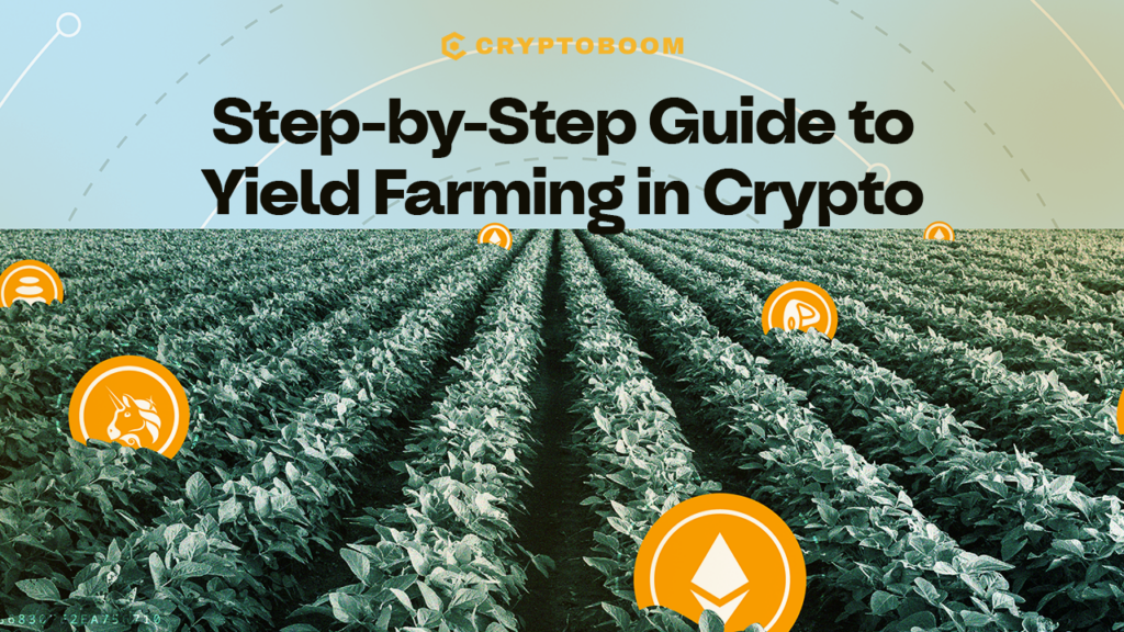 Step-by-Step Guide to Yield Farming in Crypto