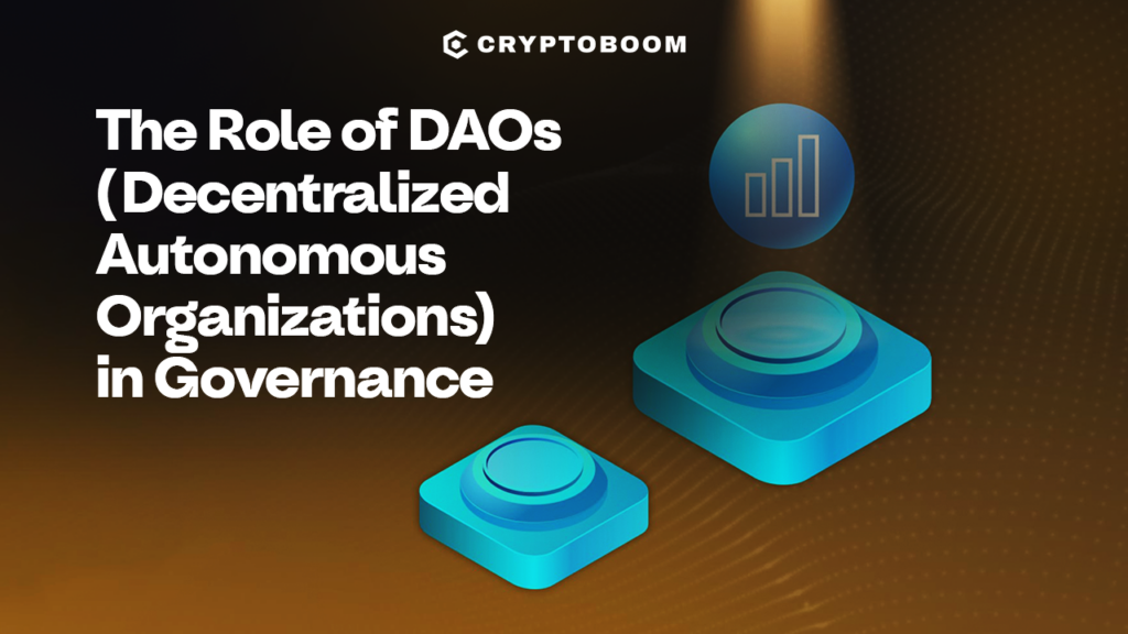The Role of Decentralized Autonomous Organizations (DAOs)