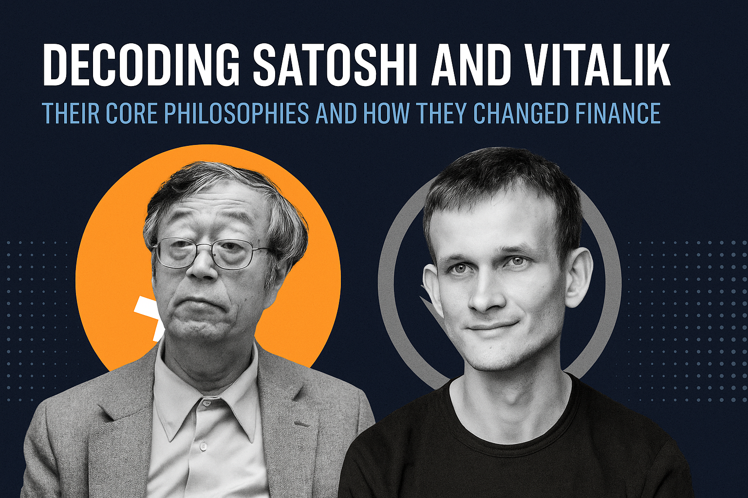 Decoding Satoshi Nakamoto and Vitalik Buterin: Philosophies That Reshaped Finance
