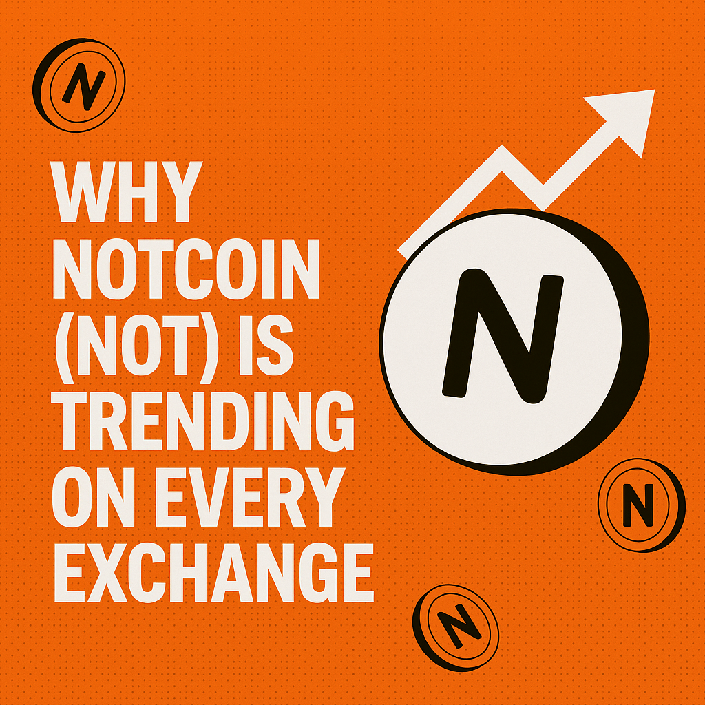 Why Notcoin (NOT) Is Trending on Every Exchange
