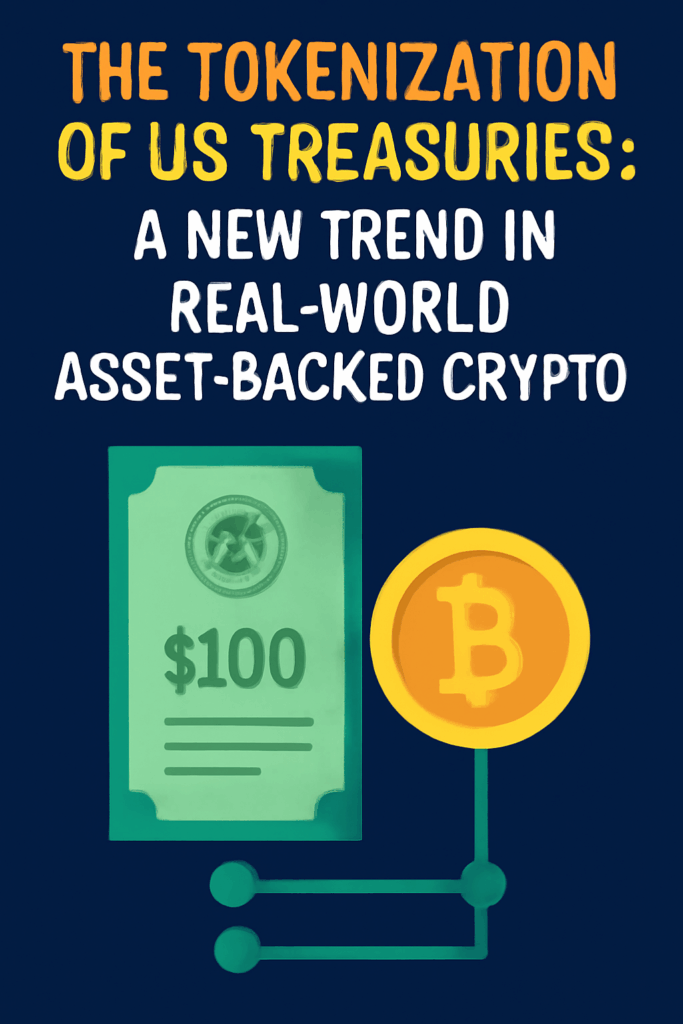 The Tokenization of US Treasuries: A New Trend in Real-World Asset-Backed Crypto