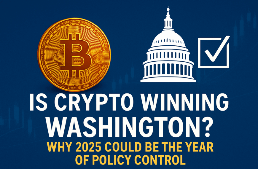 Is Crypto Winning Washington? Why 2025 Could Be the Year of Policy Control