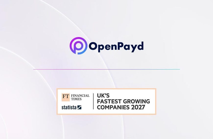OpenPayd recognised among Financial Times’ UK’s Fastest Growing Companies 2027